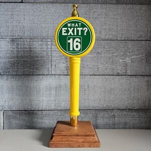 WHAT EXIT? 16 Beer Tap Handle – Yellow & Green Round Top – Rare Craft Tap Handle